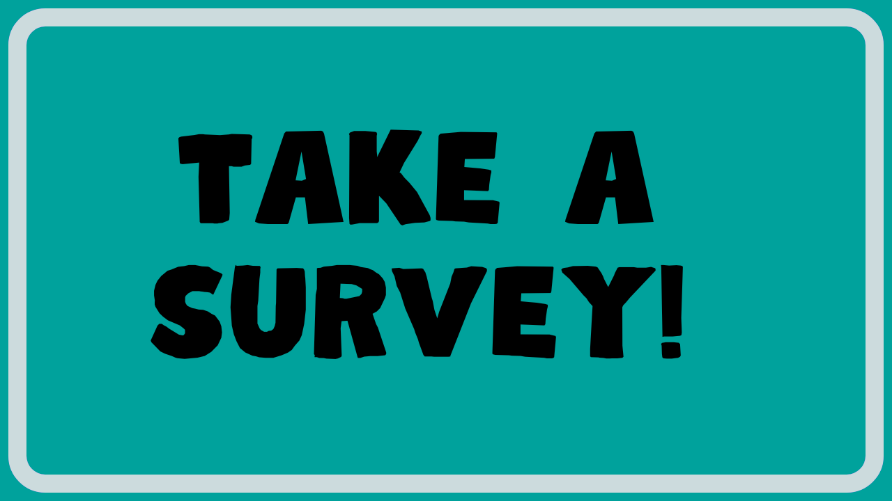 take a survey!